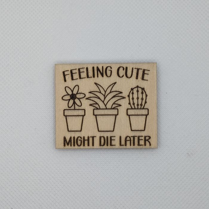 Feeling Cute Wooden Magnet