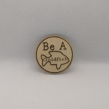 Ted Lasso "Be A Goldfish" Wooden Magnet