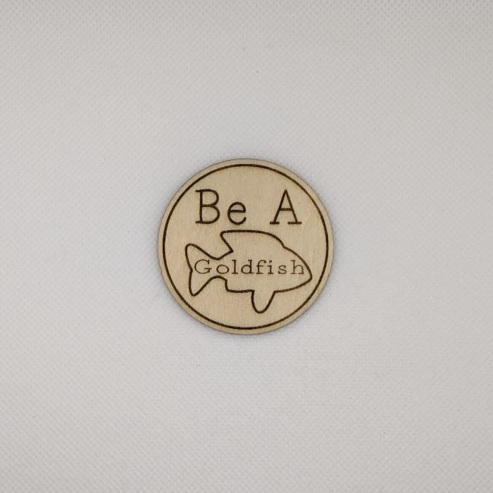 Ted Lasso "Be A Goldfish" Wooden Magnet