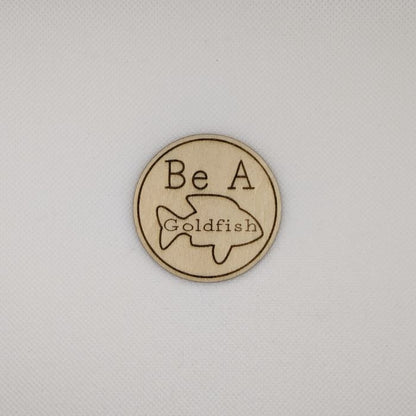 Ted Lasso "Be A Goldfish" Wooden Magnet