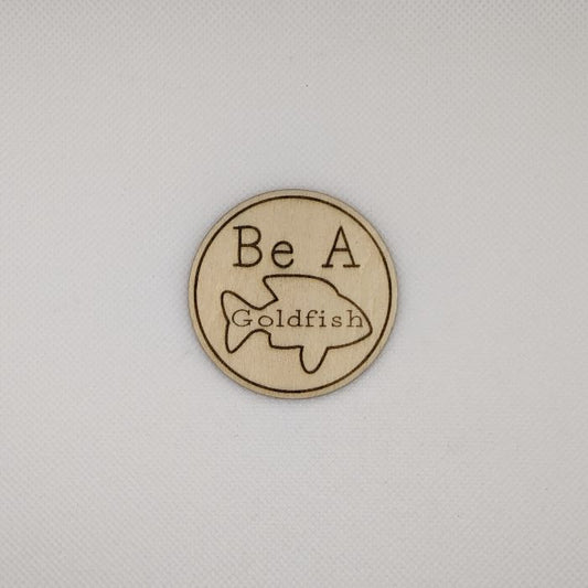 Ted Lasso "Be A Goldfish" Wooden Magnet