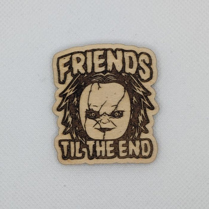 Chucky "Friends 'Til The End" Wooden Magnet