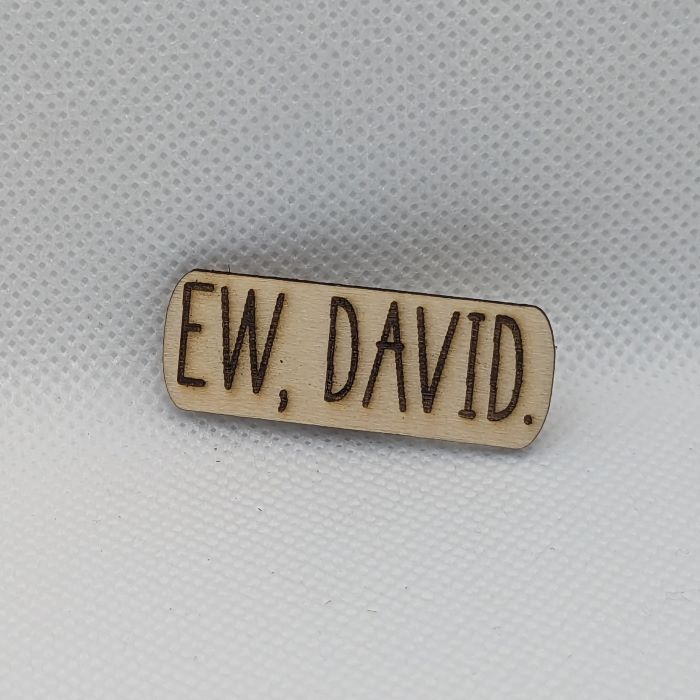 Schitt's Creek "Ew, David" Wooden Magnet