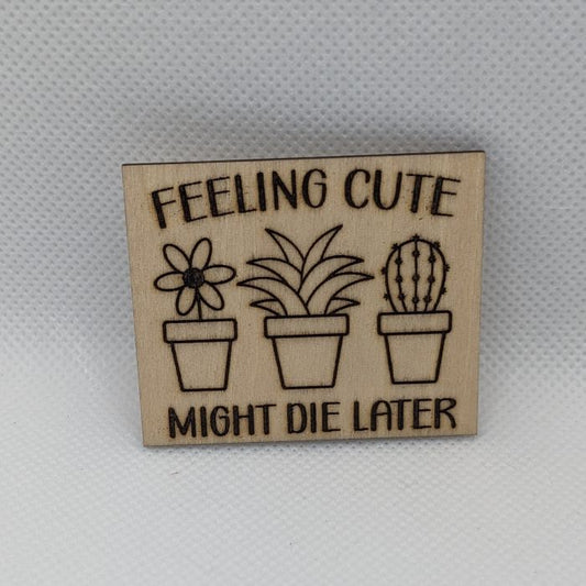 Feeling Cute Wooden Magnet