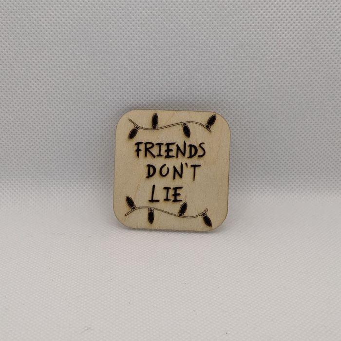 Friends Don't Lie Wooden Magnet