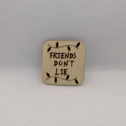 Friends Don't Lie Wooden Magnet