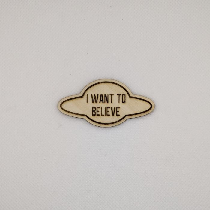 I Want To Believe Wooden Magnet