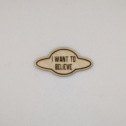 I Want To Believe Wooden Magnet